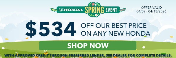 $534 off our Best Price First on any New Honda*, Shop Now!