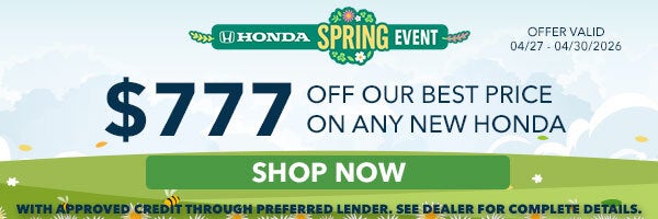 $777 off our Best Price First on any New Honda*, Shop Now!