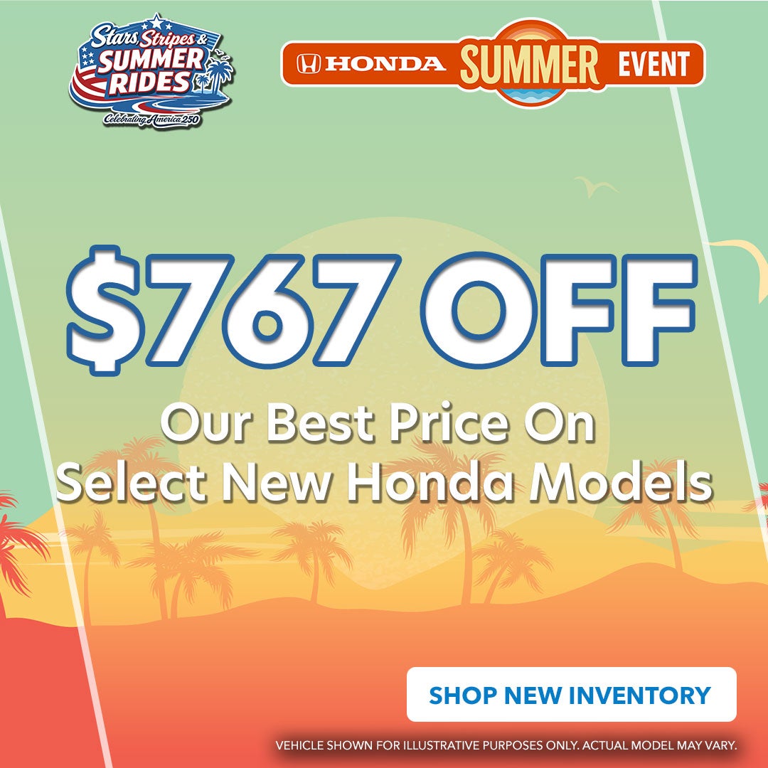 $767 OFF Our Best Price On Select New Honda Models