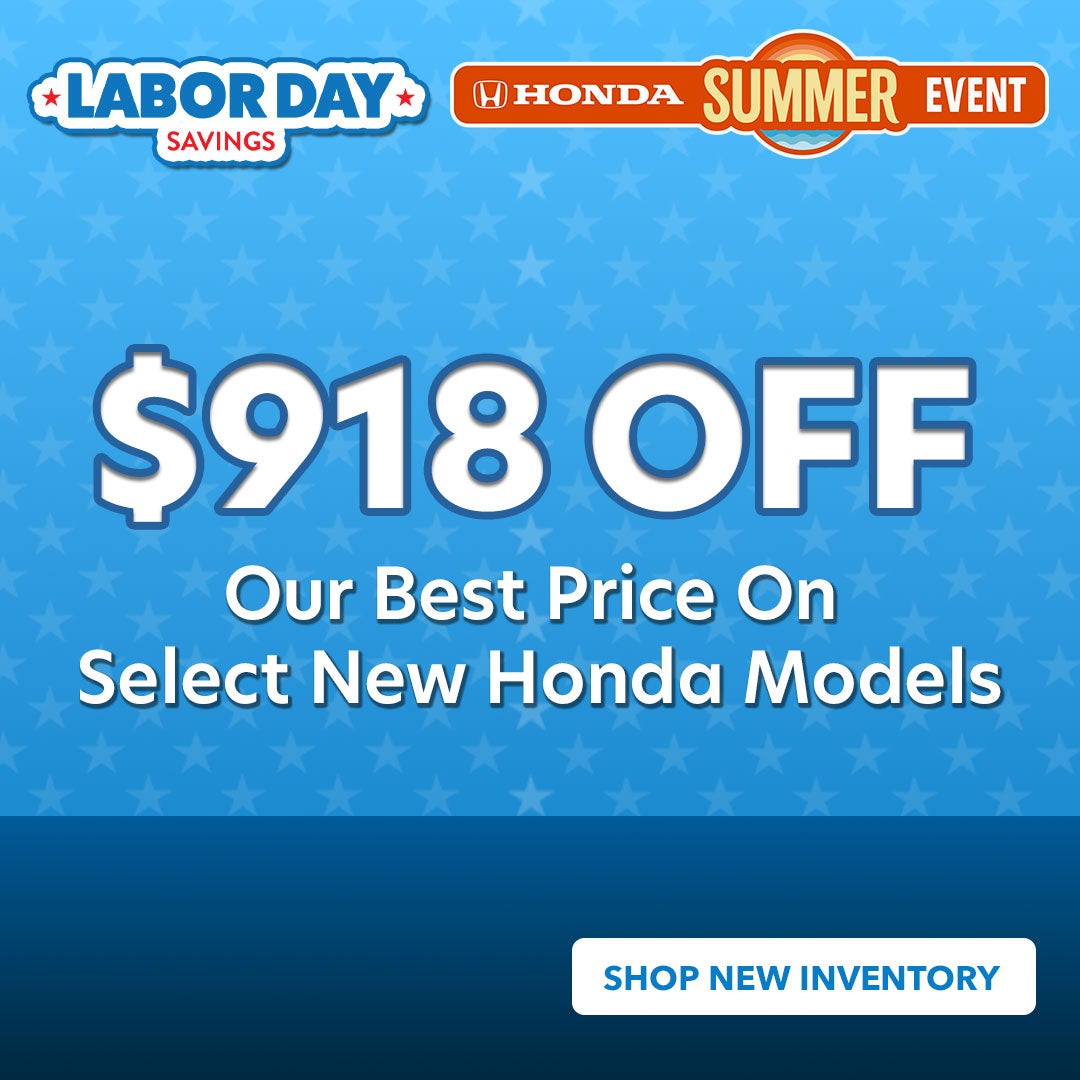 $918 OFF Our Best Price On Select New Honda Models